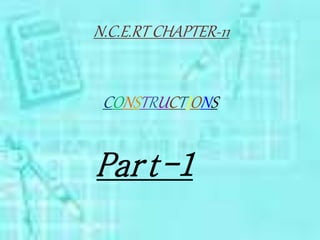 CONSTRUCTIONS
N.C.E.RT CHAPTER-11
Part-1
 