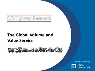 The Global Volume and
Value Service
Brought to you by:
 