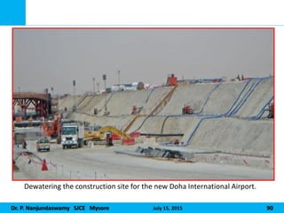 Dr. P. Nanjundaswamy SJCE Mysore July 15, 2015 90
Dewatering the construction site for the new Doha International Airport.
 