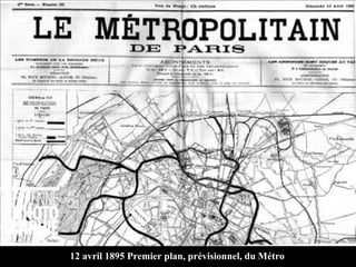 12 avril 1895 Premier plan, prévisionnel, du Métro
 