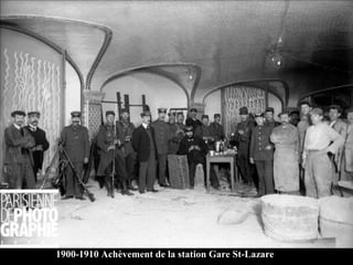 1900-1910 Achèvement de la station Gare St-Lazare
 