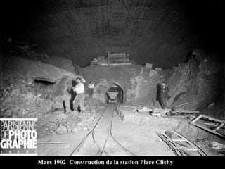 Mars 1902 Construction de la station Place Clichy
 