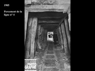 1905

Percement de la
ligne n° 4
 