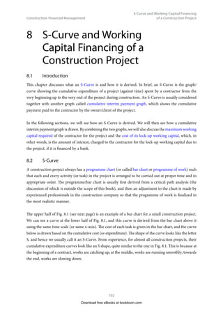 Ć Ć ™ 
Table 3.3 – Single principal amortization for a loan of $100,000
The present value of the annual installments for this method will of course be the same again, i.e. $100,000,
if i is taken as 5 percent per annum. The verification is left to the readers.
We should pay attention to columns (3) and (4) of Table 3.3. Apparently, the annual interest seems
like simple interest calculation, giving $5,000 of interest constantly from Year 1 to Year 5. The
calculation has been based on the multiplication of the principal sum by the interest rate
(i.e. P × i = $100,000 × 5% per annum), which looks similar to the method of simple interest calculation.
However, the interest payment shown in Table 3.3 is in fact calculated by compound interest principle,
with the new balances (i.e. column 3) remain unchanged at $100,000, the same as the principal, over the
whole period of loan recovery of five years. In such a case, the interest is actually charged annually to
the new balance (i.e. compound interest principle), as if it is charged to the principal sum.
3.6	 Principal Amortization and Interest Payment of a Loan
In redeeming a loan, the redeeming amount is divided into two parts: (1) principal amortization, and
(2) interest payment. The first part principal amortization does not include interest at all. The total
amount amortized during the total period of the loan should be exactly equal to the loan itself. The
words “amortized” and “amortization” have already appeared in Example 3.6. The second part interest
payment is for paying the “cost of capital” (see the NOTE immediately before Example 3.6). We are going
to illustrate these in Example 3.7.
Example 3.7
A company has borrowed $100,000 from a bank which charges the former 5% interest p.a. The loan has
to be recovered in 5 years compounded annually.
Download free eBooks at bookboon.com
 