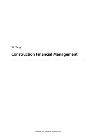2
S.L. Tang
Construction Financial Management
Download free eBooks at bookboon.com
 