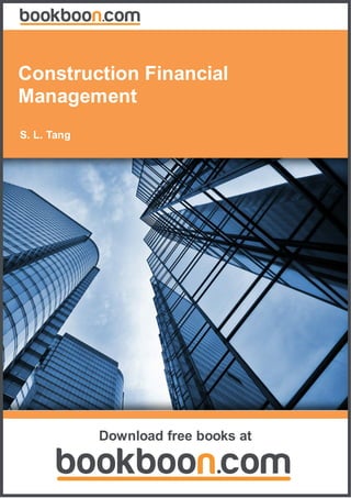 S.	L.	Tang
Construction	Financial
Management
Download	free	books	at
 