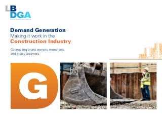 Demand Generation
Making it work in the
Construction Industry
Connecting brand owners, merchants
and their customers
 