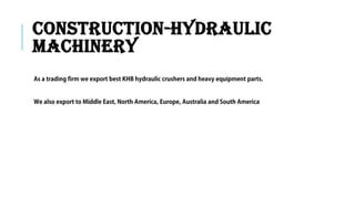 CONSTRUCTION-HYDRAULIC
MACHINERY
 