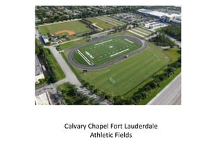 Calvary Chapel Fort Lauderdale
         Athletic Fields
 