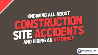 Knowing all About Construction
Site Accidents and Hiring an
Attorney
 