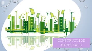 CONSTRUCTION
MATERIALS
 