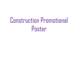 Construction Promotional
        Poster
 