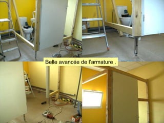 Belle avancée de l’armature .

 