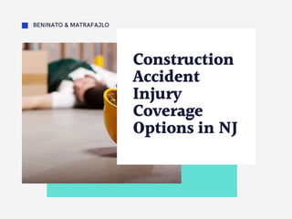 Construction
Accident
Injury
Coverage
Options in NJ
 