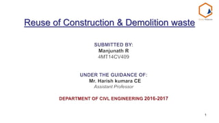 Reuse of Construction & Demolition waste
1
 