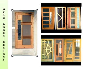 M
E
S
H
D
O
O
R
S
D
E
S
I
G
N
S
 