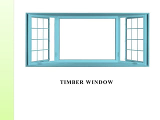 TIMBER WINDOW
 