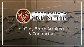 for Grey-Bruce Architects
& Contractors
 