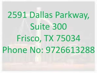 2591 Dallas Parkway,
Suite 300
Frisco, TX 75034
Phone No: 9726613288
 