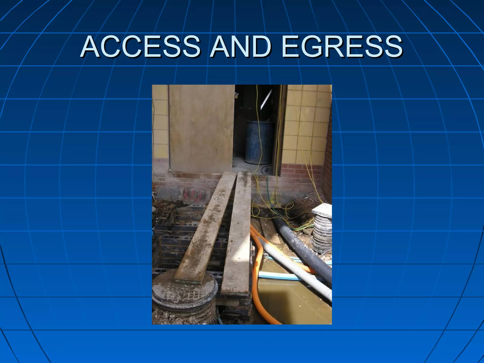ACCESS AND EGRESSACCESS AND EGRESS
 
