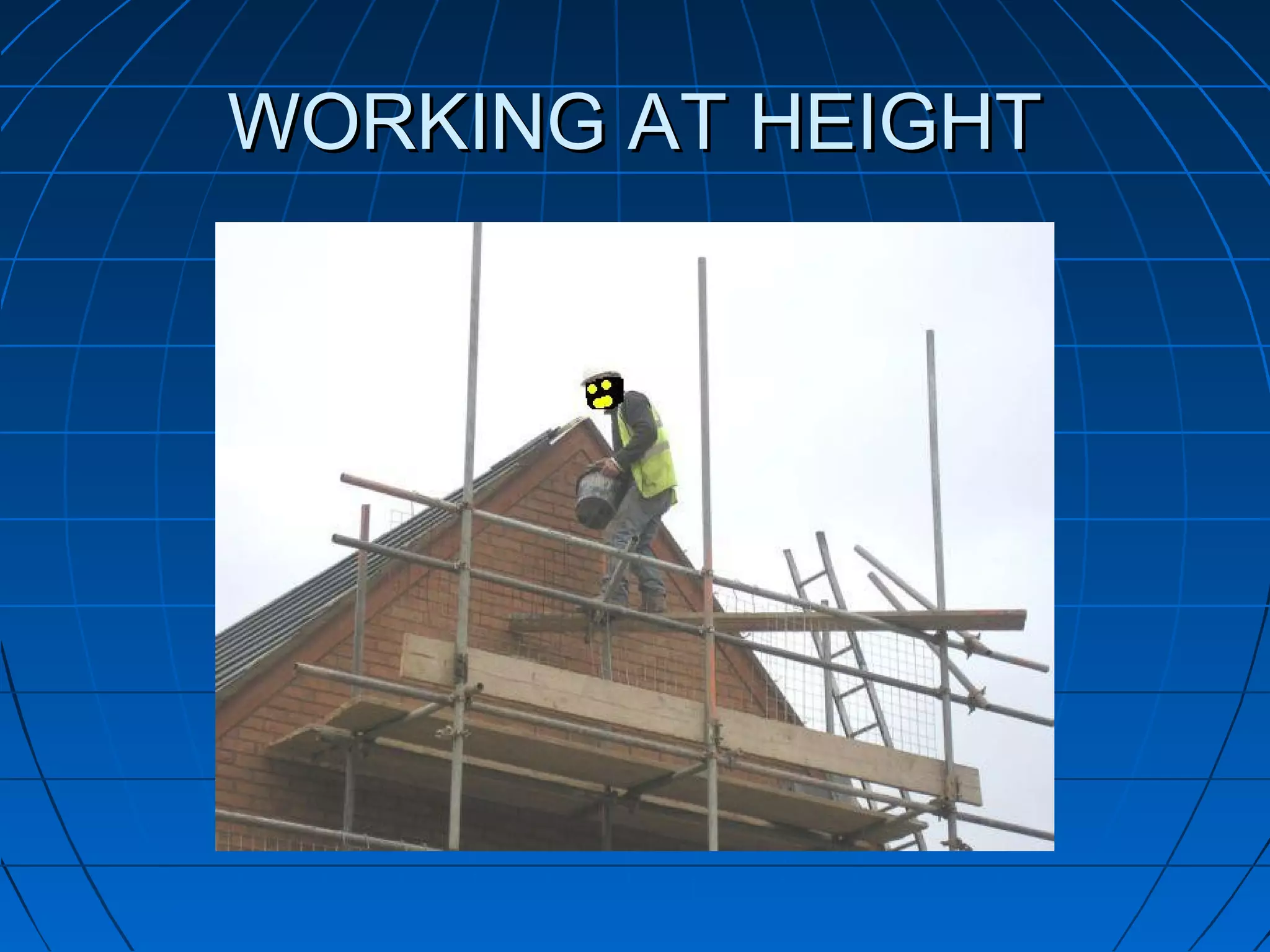 WORKING AT HEIGHTWORKING AT HEIGHT
 