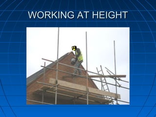 WORKING AT HEIGHTWORKING AT HEIGHT
 