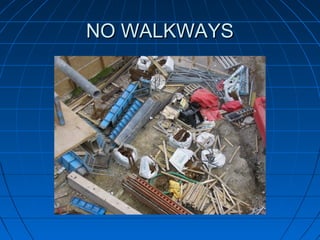 NO WALKWAYSNO WALKWAYS
 