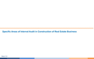 Specific Areas of Internal Audit in Construction of Real Estate Business
Slide # 19
 