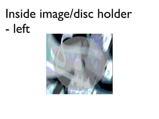 Inside image/disc holder - left  