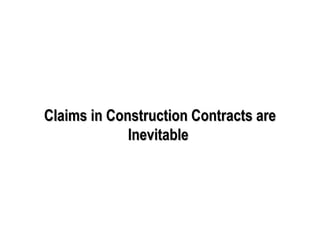 Claims in Construction Contracts are Inevitable  