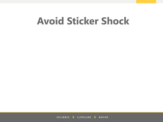 z
Avoid Sticker Shock
 