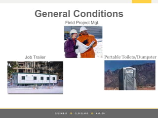z
General Conditions
Field Project Mgt.
Job Trailer Portable Toilets/Dumpster
 