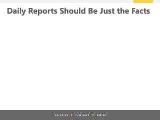 z
Daily Reports Should Be Just the Facts
 