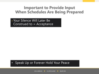 z
Important to Provide Input
When Schedules Are Being Prepared
+ Your Silence Will Later Be
Construed to = Acceptance
• Speak Up or Forever Hold Your Peace
 