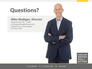 z
Questions?
Mike Madigan, Director
Kegler Brown Hill + Ritter
mmadigan@keglerbrown.com
keglerbrown.com/madigan
614-462-5478
 