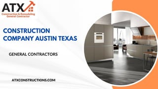 GENERAL CONTRACTORS
CONSTRUCTION
COMPANY AUSTIN TEXAS
ATXCONSTRUCTIONS.COM
 