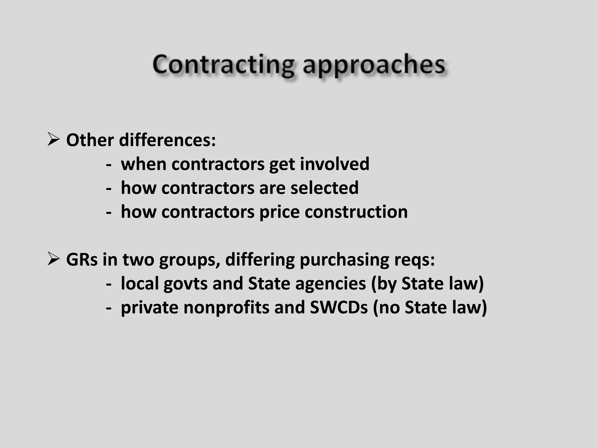  Bidding:	- obtaining pricing by competitive process	- qualified contractor with lowest price is selected:	    “lowest qualified bidder”