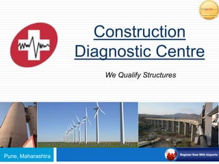 Pune, Maharashtra
Construction
Diagnostic Centre
We Qualify Structures
 