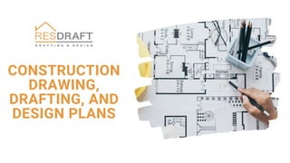 CONSTRUCTION
DRAWING,
DRAFTING, AND
DESIGN PLANS
 