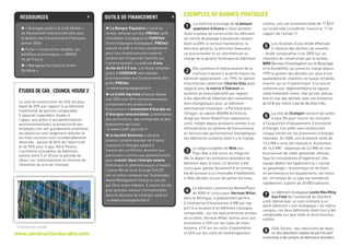 1 La ma trise d’ouvrage de la banque
populaire d’Alsace a réuni pendant
toute la phase de construction du bâtiment
un comité de pilotage transversal rassem-
blant la DRH, le service maintenance, le
directeur général, la direction financière,
un écoconseiller et un informaticien en
charge de la gestion technique du bâtiment.
2 Des systèmes d’intéressement de la
ma trise d’œuvre à la performance du
bâtiment apparaissent ; en 1996, le cabinet
d’architectes californien Charles Eley avait
négocié avec la mairie d’Oakland un
système de bonus/pénalité par rapport
à des objectifs de réduction des consomma-
tions énergétiques pour un bâtiment
administratif municipal ; à Portland dans
l’Oregon, le cabinet BOORA Architects,
dirigé par Heinz Rudolf (voir www.boora.
com), intègre depuis plusieurs années à sa
rémunération un système de bonus/malus
en fonction des performances énergétiques
des bâtiments scolaires dont il a la charge.
3 Le siège européen de Nike aux
Pays-Bas a été conçu en intégrant
dès le départ les évolutions possibles du
bâtiment dans le futur. Ce dernier a été
conçu pour passer facilement d’un immeu-
ble de bureaux à un immeuble d’habitations,
si Nike décidait un jour de quitter les lieux.
4 Le bâtiment commercial MarketPlace
de 9000 m2
conçu pour Herman Miller,
dans le Michigan, a globalement permis
à l’entreprise d’économiser 6 M$ par rap-
port à la location d’un bâtiment classique
comparable : sur les sept premières années
de location, Herman Miller estime ainsi ses
économies à 33% sur les coûts de main-
tenance, 41% sur les coûts d’exploitation
et 66% sur les coûts de réaménagement
continu, soit une économie totale de 17 $/m2
sur la période considérée. (source p. 11 du
rapport de l’année 1)
5 Les résultats d’une étude effectuée
(« Gestion des déchets de chantier
– étude comparative ») en 2005 sur six
chantiers de construction par le bureau
BIRD(Bureau d’Investigation sur le Recyclage
et la Durabilité), qui prend en charge depuis
1995 la gestion des déchets sur plus d’une
quarantaine de chantiers en Suisse romande,
montre qu’un tri performant à la source
conforme aux réglementations en vigueur
coûte nettement moins cher qu’une évacua-
tion en vrac des déchets, avec une économie
de 63 e par mètre cube de déchets triés.
6 La ville de Stuttgart consent des prêts
à taux 0% pour couvrir les surcoûts
à l’acquisition d’équipements d’économie
d’énergie. Ces prêts sont remboursés
chaque année sur les économies d’énergie
réalisées. En 2000, une économie nette de
13,2 M€ a ainsi été réalisée (= économies
de 16,6 M€ - dépenses de 3,4 M€ en rem-
boursement de crédit, personnel, informa-
tique et consultations d’ingénierie). Une
équipe dédiée fait également la « course
au gaspillage » économique en vérifiant
en permanence les équipements, les fuites,
etc. Un emploi de ce type est rentabilisé
rapidement, à partir de 20 000 habitants.
7 Le bâtiment écologique Leslie Mao Ming
Sun Field de l’université de Stanford
a été réalisé avec un coût similaire à un
autre bâtiment « non écologique » du même
campus, ces deux bâtiments étant tout à fait
comparable sur leur taille et leurs fonction-
nalités.
8 USA, Suisse : des réductions de taxes
ou desobtentionsrapidesdepermissont
consenties à des projets de bâtiments durables.
exemples de bonnes pratiquesOutils de financement +
P La Banque Populaire a lancé au
niveau national son duo PREVair (prêt
immobilier écologique) et CODEVair
(livret d’épargne écologique). PREVair
assure un prêt à un taux exceptionnel
pour tout investissement matériel
améliorant l’impact de l’activité sur
l’environnement. Le prêt est d’une
durée de 5 à 7 ans. Les fonds collectés
grâce à CODEVAIR sont alloués
prioritairement aux financements des
prêts PREVair.
 www.banquepopulaire.fr
P Le Crédit Agricole propose depuis
mai 2006 une offre environnementale
comprenant des produits de
financement d’économies d’énergie ou
d’énergies renouvelables, à destination
des particuliers, des entreprises et des
exploitants agricoles.
 www.credit-agricole.fr
P la Société Générale a lancé le
premier produit boursier en France
consacré à l’énergie solaire à
travers des certificats, destinés aux
particuliers comme aux professionnels,
pour investir dans l’énergie solaire
(thermique et photovolta que) à travers
l’indice World Solar Energy (SOLEX
est un indice composé par Sustainable
Asset Management Group et calculé
par Dow Jones Indexes. Il couvre les dix
plus grandes valeurs internationales
dans le domaine de l’énergie solaire.)
 www.societegenerale.fr
Ressources +
P « Ouvrages publics  Coût Global »
du Mouvement Interministérielle pour
la Qualité des Constructions Publiques,
janvier 2006.
P Fiche « Construction durable, les
bénéfices économiques », ARENE
Ile de France.
P « Managing the Costs of Green
Building ».
www.constructiondurable.com
ÉTUDES DE CAS : COUNCIL HOUSE 2
Le coût de construction du CH2 est plus
élevé de 20% par rapport à un bâtiment
traditionnel de gamme comparable.
Il appara t cependant, études à
l’appui, que grâce à ses performances
environnementales, la productivité des
employés s’en voit grandement améliorée,
les absences sont largement réduites et
les frais courants sont considérablement
diminués : baisse de 84% de l’électricité
et de 95% pour le gaz. Mick Pearce,
l’architecte concepteur du bâtiment,
estime entre 5 et 20 ans la période de
retour sur investissement en fonction de
l’évolution du prix de l’énergie.
CH2 (Melbourne,Australie)
 