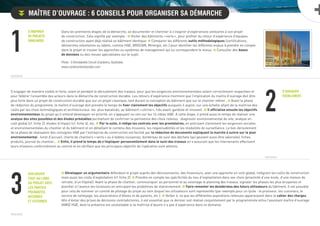 1
S’inspirer
de projets
similaires
S’engager
visiblement
Dialoguer
tout au long
du projet avec
les parties
prenantes,
internes
et externes
2
S’engager de manière visible et forte, avant et pendant le déroulement des travaux, pour que les exigences environnementales soient correctement respectées et
pour fédérer l’ensemble des acteurs dans la démarche de construction durable. Les retours d’expérience montrent que l’implication du ma tre d’ouvrage doit être
plus forte dans un projet de construction durable que sur un projet classique, tant durant la conception du bâtiment que sur le chantier même : £ Avant la phase
de rédaction du programme, le ma tre d’ouvrage doit prendre le temps de fixer clairement les objectifs auxquels il aspire, sur une échelle allant de la ma trise des
coûts par les choix technologiques et architecturaux les plus banalisés, au bâtiment «vitrine», très avant-gardiste et innovant. £ Il officialise ensuite les objectifs
environnementaux du projet qu’il entend développer en priorité, en s’appuyant ou non sur les 14 cibles HQE. A cette étape, il prend aussi le temps de réaliser une
analyse des sites possibles et des études préalables permettant de confirmer la pertinence des choix retenus : diagnostic environnemental du site, analyse en
coût global (cf. fiche 2), études d’impact (cf. fiche 4), etc. £ Par la suite, il rédige les contrats avec les prestataires, en précisant clairement les exigences sociales
et environnementales du chantier et du bâtiment et en détaillant le contenu des missions, les responsabilités et les modalités de surveillance. Le bon déroulement
de la phase de réalisation des consignes HQE par l’entreprise de construction est facilité par la rédaction de documents expliquant la marche à suivre sur le plan
environnemental : livret d’accueil, charte de chantiers «verts» ou à faibles nuisances, bordereau de suivi des déchets (qui peuvent aussi être valorisés), fiches
produits, journal du chantier… £ Enfin, il prend le temps de s’impliquer personnellement dans le suivi des travaux en s’assurant que les intervenants effectuent
leurs missions conformément au contrat et en vérifiant que les principaux objectifs de l’opération sont atteints.
£ Développer un argumentaire défendant le projet auprès des décisionnaires, des financeurs, avec une approche en coût global, intégrant les coûts de construction
mais aussi les coûts d’exploitation (cf. fiche 2). £ Prendre en compte les spécificités du lieu d’implantation dans ses choix (proximité d’une école, d’une maison de
retraite, d’un hôpital). Avant la phase de chantier, communiquer au personnel et au voisinage le planning des travaux, signaler les phases les plus bruyantes et
planifier à l’avance les livraisons en anticipant les problèmes de stationnement. £ Faire remonter les desideratas des futurs utilisateurs du bâtiment. Il est possible
pour cela de nommer un comité de pilotage du projet au sein duquel les utilisateurs sont représentés (par exemple pour un lycée : le proviseur, les cuisiniers, le
service de nettoyage, les associations d’élèves et de parents, etc.). £ Veiller à ce que les différentes aspirations retenues apparaissent dans le cahier des charges.
Afin d’éviter des prises de décisions contradictoires, il est essentiel que ce dernier soit réalisé conjointement par le programmiste et/ou l’assistant ma tre d’ouvrage
(AMO) HQE, dont la présence est souhaitable si la ma trise d’œuvre n’a pas d’expérience dans ce domaine.
3
Maître d’ouvrage : 6 conseils pour organiser sa démarche
Dans les premières étapes de la démarche, se documenter et chercher à s’inspirer d’expériences similaires à son projet
de construction. Cela signifie par exemple : £ Visiter des bâtiments «verts», pour profiter du retour d’expérience d’équipes
de construction ayant déjà réalisé un bâtiment identique. £ Comparer les différents outils méthodologiques (certifications,
démarches volontaires ou labels, comme HQE, BREEAM, Minergie, etc.) pour identifier les différents enjeux à prendre en compte
dans le projet et trouver les approches ou systèmes de management qui lui correspondent le mieux. £ Consulter des bases
de données ou des revues spécialisées sur le sujet.
Photo : 8 Brindabella Circuit (Canberra, Australie).
www.constructiondurable.com
 