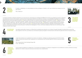 2
Respecter
l’environne-
ment proche
du bâtiment
Être exigeant
en matière de
performance
énergétique
Ne pas négliger
la ventilation
Sensibiliser
les occupants
à la bonne
utilisation
du nouveau
bâtiment
Si l’option «réhabilitation» en zones habitées est choisie, privilégier un chantier «vert» pour minimiser les nuisances vis-à-vis
des riverains.
Photo : Chantier vert.
3
Un chantier permettant au bâtiment d’atteindre en une seule fois des consommations de chauffage de 50 kWh/m2
/an est bien plus profitable que plusieurs opérations
successives pour arriver au même résultat. La pénurie de main d’œuvre dans le bâtiment ne cessant de s’accentuer, il est souhaitable de capitaliser sur le chantier
programmé pour atteindre des objectifs ambitieux. £ D’après le cabinet Enertech, les conditions suivantes permettent d’atteindre ce résultat : £ Épaisseur d’isolant :
Murs, planchers bas : environ 15 cm de laines minérales I Combles : environ 30 cm de laines minérales I Rampants : environ 15 cm de laines minérales, ou 3 cm
d’isolant sous vide I Menuiseries : Bois avec châssis non renforcé et Triple vitrage peu émissif avec argon. £ Équipements : Ventilation double flux avec échangeur
(= 70%) I Chaudière gaz à condensation ou pompe à chaleur sur air extrait. £ Ces évolutions dans les pratiques nécessitent cependant une généralisation et une
meilleure connaissance de techniques encore onéreuses et insuffisamment développées en France, comme par exemple les châssis-bois non renforcés pour triple
vitrage peu émissif à lame d’argon.
Une vigilance particulière s’impose sur l’efficacité de la ventilation pour préserver un air intérieur de qualité, favorable à la productivité et au bien-être
des occupants (cf. fiche 10). Les entrées d’air se font dans les pièces principales et l’extraction doit se faire dans les pièces de services et les pièces d’eaux.
L’impact des matériaux sur la qualité de l’air intérieur est important : privilégiez les matériaux sains (cf. fiche 10). En matière
de bois, choisissez des essences dont l’exploitation et le renouvellement sont contrôlés (label FSC, PEFC) ou des bois massifs
régionaux.
Photo : Chicago Center for Green Technology (Chicago, USA).
fsc.org I pefc-france.org
Si les occupants du bâtiment ne changent pas, il est essentiel d’accompagner la conduite du changement en les sensibilisant à la bonne utilisation du nouveau
bâtiment et en mettant en place des outils pour faire évoluer leurs comportements.
4
5
6
Privilégier
les matériaux
durables
 