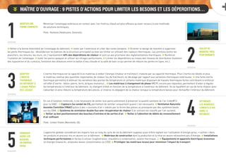1
Adopter une
forme compacte
Isoler de
manière très
performante
Adapter
l’inertie
thermique
du bâtiment à
l’usage prévu
des locaux
Optimiser
les renouvel-
lements d’air
dans le
bâtiment
Diminuer
aussi les
besoins
en énergie
grise
2
£ Veiller à la bonne étanchéité de l’enveloppe du bâtiment. £ Isoler par l’extérieure et créer des zones tampons. £ Orienter le design de manière à supprimer
les ponts thermiques (ex : désolidariser les balcons de la structure principale) ou bien les limiter en utilisant des rupteurs thermiques. Les jonctions (entre les
planchers, les toitures, les murs, etc.) représentent 40% des déperditions de chaleur et sont un axe prioritaire des réglementations thermiques. £ Renforcer
l’isolation de l’enveloppe. £ Isoler les parois opaques et utiliser les vitrages performants. £ Limiter les déperditions au niveau des réseaux de distribution (isolation
des tuyauteries et du cumulus, limitation des distances entre le ballon d’eau chaude et la salle de bain ce qui permet de réduire les pertes en ligne, etc.).
L’inertie thermique est la capacité d’un matériau à stoker l’énergie (chaleur et fra cheur), traduite par sa capacité thermique. Plus l’inertie est élevée et plus
le matériau restitue des quantités importantes de chaleur (ou de fra cheur), en décalage par rapport aux variations thermiques extérieures. £ Une forte inertie
thermique permettra d’atténuer les variations des pointes de température et certains matériaux disposant de masses thermiques fortes contribuent à renforcer
cet effet d’inertie : béton, pierre, terre, briques monomur... £ Les matériaux à changement de phase (MCP), encore peu répandus, permettent d’aider à réguler
les températures à l’intérieur du bâtiment, ils changent d’état en fonction de la température à l’extérieur du bâtiment. Ils se liquéfient en cas de forte chaleur pour
l’absorber et ainsi réduire la température des pièces, à l’inverse ils dégagent de la chaleur lorsque la température baisse pour réchauffer l’intérieur du bâtiment.
En cas d’isolation renforcée, il est nécessaire de veiller tout particulièrement à préserver la qualité sanitaire de l’air (cible#13
pour la HQE) : £ Capteurs (ou sonde) de CO2 permettant de ventiler uniquement quand c’est nécessaire. £ Ventilation Naturelle
Assistée Contrôlée (VNAC) grâce à des «courants d’air» induits par la forme des pièces ou provoquée par des systèmes basés
sur les ENR. £ Systèmes de ventilation double flux avec récupération de chaleur (l’air entrant est chauffé par l’air sortant).
£ Veiller au bon positionnement des bouches d’entrées et de sorties d’air. £ Veiller à l’obtention de débits de renouvellement
d’air suffisant.
Photo : Contact Theatre (Manchester, GB).
L’approche globale considérant les impacts tout au long du cycle de vie du bâtiment suppose aussi d’être vigilant sur l’utilisation d’énergie grise, «cachée» dans
les produits et process mis en œuvre sur le bâtiment : £ Matériaux de construction dont la production et la mise en œuvre nécessitent peu d’énergie. £ Installations
techniques performantes et faciles à utiliser (cogénération, chaudière à condensation, solaire thermique…). £ Équipements et appareils électriques économes
en énergie (classe A+, ampoules basse consommation ou LED). £ Privilégier les matériaux locaux pour minimiser l’impact du transport.
3
4
5
Maître d’ouvrage : 9 pistes d’actions pour limiter les besoins et les déperditions…
Minimiser l’enveloppe extérieure en contact avec l’air froid ou chaud est plus efficace qu’avoir recours à une multitude
de solutions techniques.
Photo : Rockwool (Hedehusene, Danemark).
 