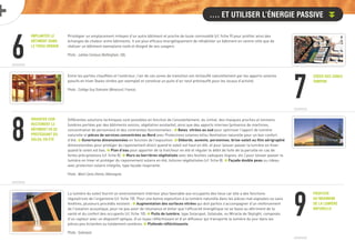 6
Implanter le
bâtiment dans
le tissu urbain
Créer des zones
tampon
Orienter cor-
rectement le
bâtiment en se
protégeant du
soleil en été
Profiter
au maximum
de la lumière
naturelle
Privilégier un emplacement mitoyen d’un autre bâtiment et proche de toute commodité (cf. fiche 9) pour profiter ainsi des
échanges de chaleur entre bâtiments. Il est plus efficace énergétiquement de réhabiliter un bâtiment en centre-ville que de
réaliser un bâtiment exemplaire isolé et éloigné de ses usagers.
Photo : Jubilee Campus (Nottingham, GB).
7
Entre les parties chauffées et l’extérieur, l’air de ces zones de transition est réchauffé naturellement par les apports solaires
passifs en hiver (baies vitrées par exemple) et constitue un puits d’air neuf préchauffé pour les locaux d’activité.
Photo : Collège Guy Dolmaire (Mirecourt, France).
Différentes solutions techniques sont possibles en fonction de l’ensoleillement, du climat, des masques proches et lointains
(ombres portées par des bâtiments voisins, végétation existante), ainsi que des apports internes (présence de machines,
concentration de personnes) et des contraintes fonctionnelles : £ Baies vitrées au sud pour optimiser l’apport de lumière
naturelle et pièces de services concentrées au Nord avec Protections solaires et/ou Ventilation naturelle pour un bon confort
d’été. £ Ouvertures dimensionnées en fonction de l’exposition. £ Débords, auvents, persiennes, brise-soleil ou film sérigraphié
dimensionnées pour protéger du rayonnement direct quand le soleil est haut en été, et pour laisser passer la lumière en hiver
quand le soleil est bas. £ Plan d’eau pour apporter de la fra cheur en été et réguler le débit de fuite de la parcelle en cas de
fortes précipitations (cf. fiche 8). £ Murs ou barrières végétalisés avec des feuilles caduques (vignes, etc.) pour laisser passer la
lumière en hiver et protéger du rayonnement solaire en été, toitures végétalisées (cf. fiche 8). £ Façade double peau ou rideau
avec protection solaire intégrée, type façade respirante.
Photo : Mont Cenis (Herne, Allemagne).
La lumière du soleil fournit un environnement intérieur plus favorable aux occupants des lieux car elle a des fonctions
régulatrices de l’organisme (cf. fiche 10). Pour une bonne exposition à la lumière naturelle dans les pièces mal exposées ou sans
fenêtres, plusieurs procédés existent : £ Augmentation des surfaces vitrées qui doit parfois s’accompagner d’un renforcement
de l’isolation acoustique, pour ne pas avoir de résonance et éviter que l’efficacité énergétique ne se fasse au détriment de la
santé et du confort des occupants (cf. fiche 10): £ Puits de lumière, type Solarspot, Solatube, ou Miracle de Skylight, composés
d’un capteur avec un dispositif optique, d’un tuyau réfléchissant et d’un diffuseur qui transporte la lumière du jour dans les
pièces peu éclairées ou totalement sombres. £ Plafonds réfléchissants.
Photo : Solarspot.
8
9
…. et utiliser l’énergie passive
 