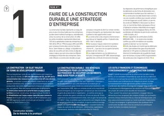 Construction durable :
De la théorie à la pratique
1
FICHE N°1 :
FAIRE DE LA CONSTRUCTION
DURABLE UNE STRATEGIE
D’ENTREPRISE
Laconstructiondurablereprésenteunenjeude
plusenplusincontournablepourlesentreprises,
qu’ellessoientma tresd’ouvrageou,naturellement,
acteurdusecteurdelaconstruction.Eneffet,
lesactifsimmobiliersreprésententdésormais
16%delacapitalisationtotaledesentreprisesdu
CAC40(vs39%en1994)etjusqu’à30%voire50%
pourcertainesd’entreellescommeCarrefour,
Accor,Saint-GobainouLafarge.Laliquiditéetla
valeurdecesactifssontdoncd’oresetdéjàdes
enjeuxmajeursquisontinclusdanslaréflexion
stratégiqueetfinancièredesentreprises.Dans
cetteréflexion,laconstructiondurableoccupe
uneplacecroissantedufaitd’uncertainnombre
d’enjeuxémergents,quireprésententdesrisques
àpréveniretdesopportunitésàsaisir:
nLaconstructionadesimpactsenvironnemen-
tauxtelsqu’onl’appelleparfois«l’industriedes
40%»(voirci-dessous).
nDenouveauxrisquesnotammentsanitaires
apparaissenttantpourlesouvriers(amiante,
chromeVI,…)quepourlesoccupants(amiante,
pollutiondel’airintérieur,…).
nLesréglementationssurlesbâtimentsse
fontpluscontraignantes(RT2005,désamiantage,
apparitiondescertificatsd’économied’énergie,
La construction : un sujet majeur
en terme de développement durable
Tout au long de leur cycle de vie, les bâtiments sont responsa-
bles, dans le monde, de 40% des émissions de CO2, de 40% de la
consommation des ressources naturelles et de 40% des déchets
générés. Le secteur a aussi des impacts importants en termes
sociaux (santé/sécurité, qualité de vie) et économiques (emploi,
productivité, lien entre développement et besoin en infrastructu-
res, corruption). Mais les enjeux varient avec la géographie :
la construction neuve est la priorité dans un pays comme
la Chine (premier constructeur de logements au monde) et
la réhabilitation est l’enjeu majeur dans des pays comme la
France (dont le parc ancien compte 29,3M d’habitations pour
300 000 logements neufs construits par an (source : collectif
Isolons La Terre Contre le CO2).
La construction durable : des bénéfices
économiques pour les entreprises
qui possèdent ou occupent les bâtiments,
mais aussi pour la société
Contrairement à une idée reçue qui voudrait que la construction
durable coûte beaucoup plus cher que l’approche «classique»,
les études montrent que cette démarche se traduit par un
surinvestissement assez limité à la construction (estimé à + 4%
par l’association HQE, dans un contexte actuel où le marché est
encore émergent) qui est largement compensé par des économies
et gains de productivité à l’exploitation : on estime ainsi que la
valeur actuelle des gains cumulés sur 20 ans est plus de 10 fois
supérieure au surinvestissement initial, soit un gain net annuel de
21,5 e/m2
. Cela, à condition que la démarche soit intégrée le plus
en amont possible dès la conception, et que le ma tre d’ouvrage
adopte une approche dite «en coût global» couvrant toutes les
étapes du cycle de vie du bâtiment : construction, exploitation-
maintenance, évolution voire déconstruction (cf. fiche 2).
Les outils financiers et économiques
d’encouragement à la construction durable
Malgré l’intérêt économique de la construction durable à long
terme, si l’on considère l’ensemble du cycle de vie d’un bâtiment,
et même si on sait que les surcoûts à la construction sont d’autant
moins élevés que la démarche est intégrée en amont, le léger
surinvestissement initial agit encore parfois comme un frein
à la décision des ma tres d’ouvrage de s’engager dans la démarche.
C’est pourquoi le développement de solutions de financement
des projets de construction durable est nécessaire :
• Pour soutenir les acteurs qui souhaitent s’engager dans la
démarche en leur proposant des moyens d’étaler les surinvestis-
sements initiaux éventuels (liés au choix de techniques avec une
plus value environnementale) sur toute la période d’exploitation.
• Et pour accompagner la généralisation des pratiques de la
construction durable dans tous les secteurs en contribuant
à lever les freins immédiats éventuels.
lesdiagnosticsdeperformanceénergétiquespour
lesbâtimentsoudesfichesdedéclarationenvi-
ronnementaleetsanitairepourlesmatériaux…),
nLaconstructiondurabledevientdanscertains
casunenouvelleconditionpourpouvoiracheter
unterrain(logementsocial),obtenirunpermis
deconstruire(WalMartàVancouver)oudécro-
cherunmarché(leshôtelsolympiquesd’Accor
àSydney)etcertainescollectivitésencouragent
lesbâtimentsplusécologiques(bonusdeCOS,
accélérationdel’obtentiondupermisdeconstruire,
créditd’impôts,etc.).
nAvecl’apparitiondecertifications(LEED,
BREEAM,HQE,…),laconstructiondurable
confèreauxactifsimmobiliersdenouvelles
qualitésàvalorisersurlesmarchés.
nEnfin,desétudesontmontréquelesbâtiments
«verts»permettaientdesgainsdeproductivité
allantde6à16%grâceàlaréductiondel’absen-
téismeetàl’améliorationdelaqualitédutravail
pourlesbureaux,etjusqu’à40%d’augmentation
desventespourdesmagasins(cf.fiche10).K
 