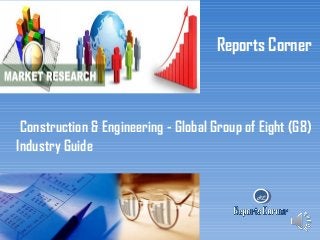 Reports Corner

Construction & Engineering - Global Group of Eight (G8)
Industry Guide

RC

 