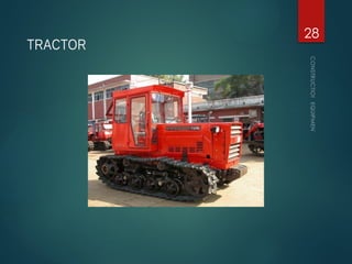 TRACTOR
CONSTRUCTION
EQUIPMENT
28
 