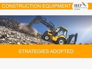 STRATEGIES ADOPTED
CONSTRUCTION EQUIPMENT
 