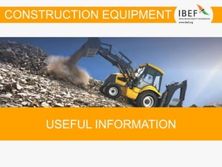 USEFUL INFORMATION
CONSTRUCTION EQUIPMENT
 