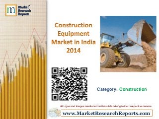 Category : Construction 
All logos and Images mentioned on this slide belong to their respective owners. 
www.MarketResearchReports.com 
 
